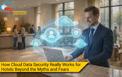 How Cloud Data Security Really Works for Hotels Beyond the Myths and Fears